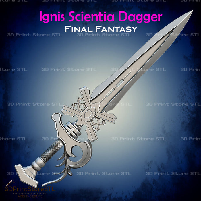 Ignis Scientia Dagger Cosplay Final Fantasy 3D Print Model STL File 3DPrintStoreSTL